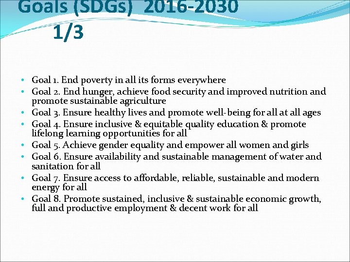 Goals (SDGs) 2016 -2030 1/3 • Goal 1. End poverty in all its forms