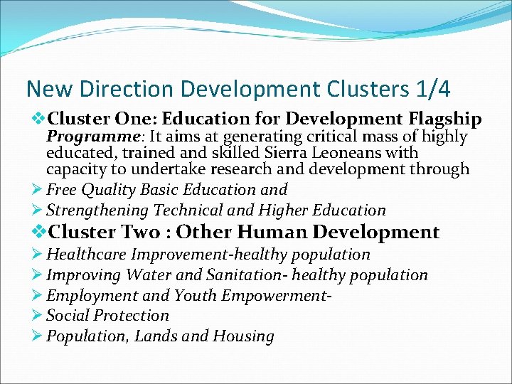 New Direction Development Clusters 1/4 v. Cluster One: Education for Development Flagship Programme: It