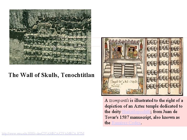 The Wall of Skulls, Tenochtitlan A tzompantli is illustrated to the right of a The Wall of Skulls, Tenochtitlan A tzompantli is illustrated to the right of a