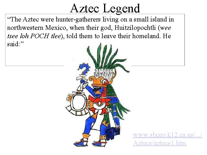 Aztec Legend “The Aztec were hunter-gatherers living on a small island in northwestern Mexico, Aztec Legend “The Aztec were hunter-gatherers living on a small island in northwestern Mexico,