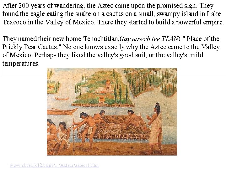 After 200 years of wandering, the Aztec came upon the promised sign. They found After 200 years of wandering, the Aztec came upon the promised sign. They found