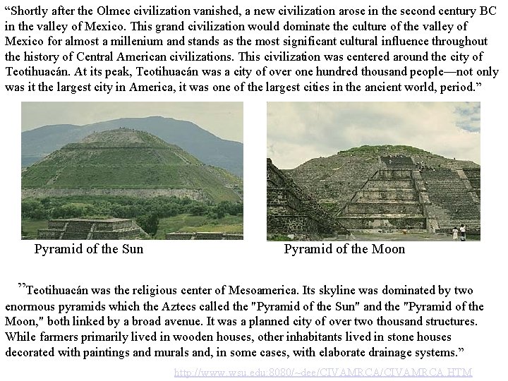“Shortly after the Olmec civilization vanished, a new civilization arose in the second century “Shortly after the Olmec civilization vanished, a new civilization arose in the second century