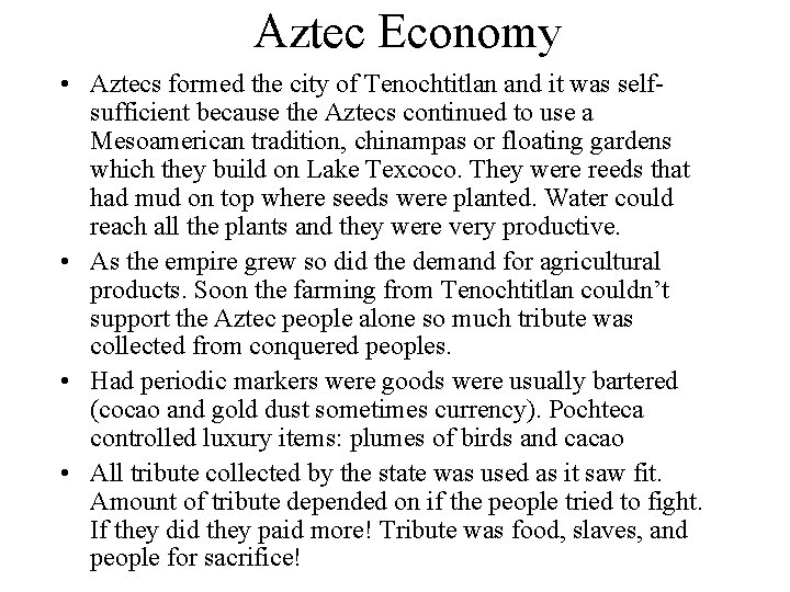 Aztec Economy • Aztecs formed the city of Tenochtitlan and it was selfsufficient because Aztec Economy • Aztecs formed the city of Tenochtitlan and it was selfsufficient because