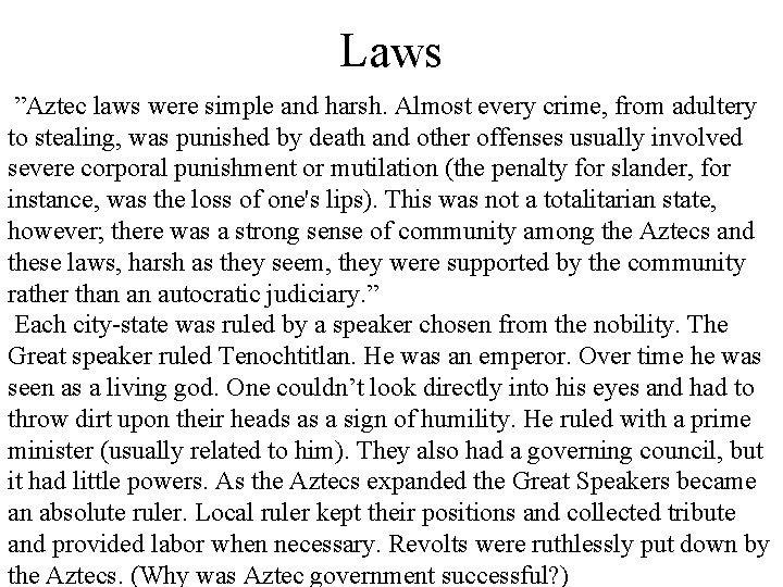 Laws ”Aztec laws were simple and harsh. Almost every crime, from adultery to stealing, Laws ”Aztec laws were simple and harsh. Almost every crime, from adultery to stealing,
