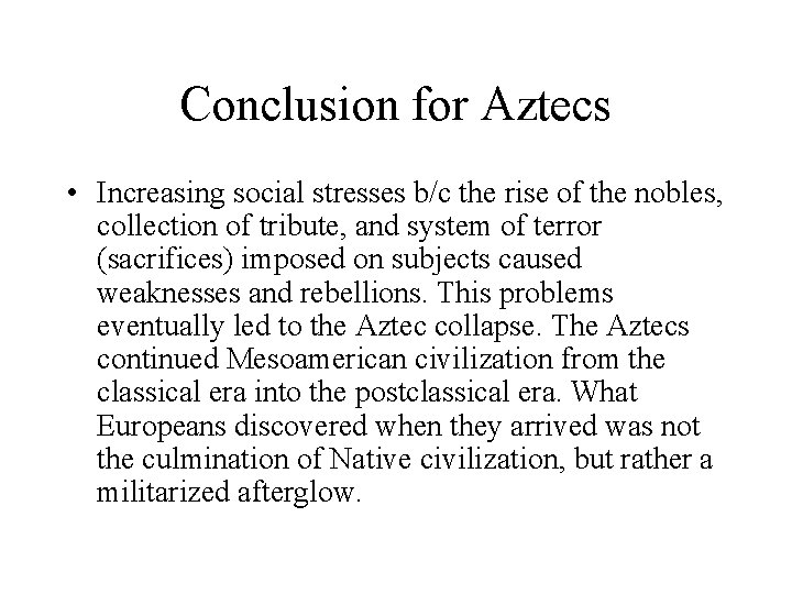 Conclusion for Aztecs • Increasing social stresses b/c the rise of the nobles, collection Conclusion for Aztecs • Increasing social stresses b/c the rise of the nobles, collection
