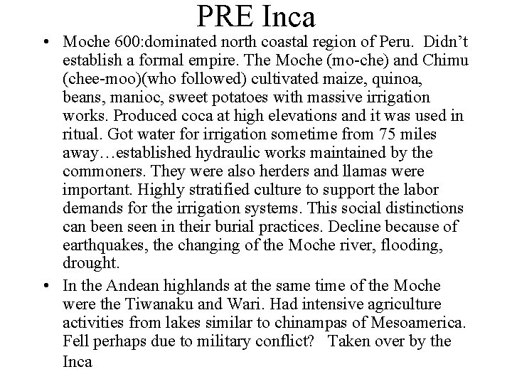 PRE Inca • Moche 600: dominated north coastal region of Peru. Didn’t establish a PRE Inca • Moche 600: dominated north coastal region of Peru. Didn’t establish a