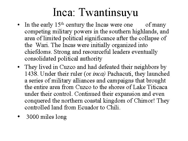 Inca: Twantinsuyu • In the early 15 th century the Incas were one of Inca: Twantinsuyu • In the early 15 th century the Incas were one of