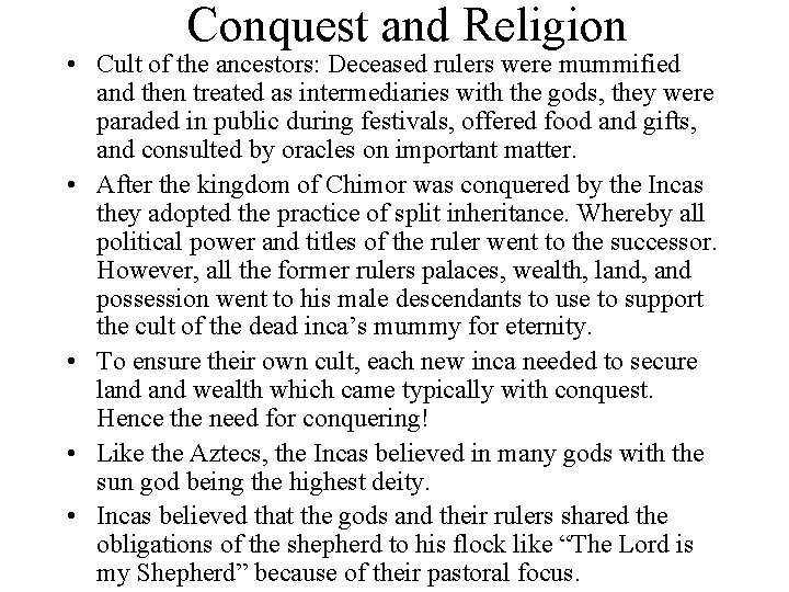 Conquest and Religion • Cult of the ancestors: Deceased rulers were mummified and then Conquest and Religion • Cult of the ancestors: Deceased rulers were mummified and then