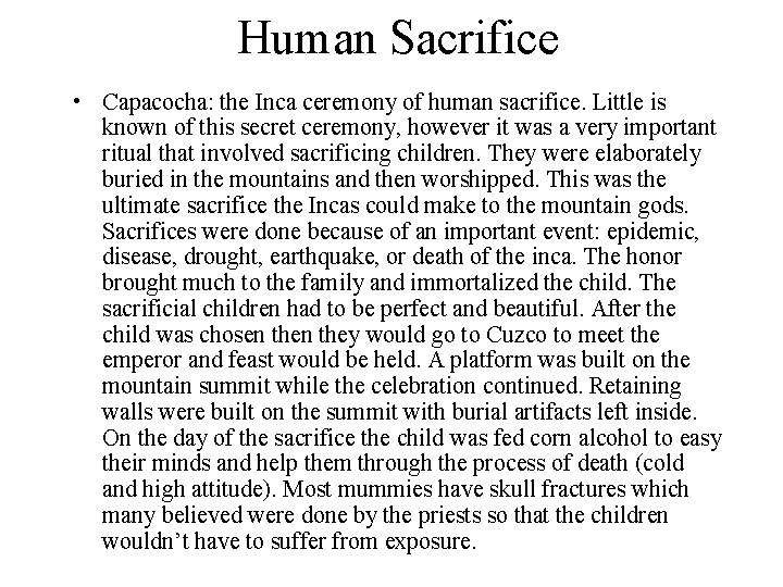 Human Sacrifice • Capacocha: the Inca ceremony of human sacrifice. Little is known of Human Sacrifice • Capacocha: the Inca ceremony of human sacrifice. Little is known of