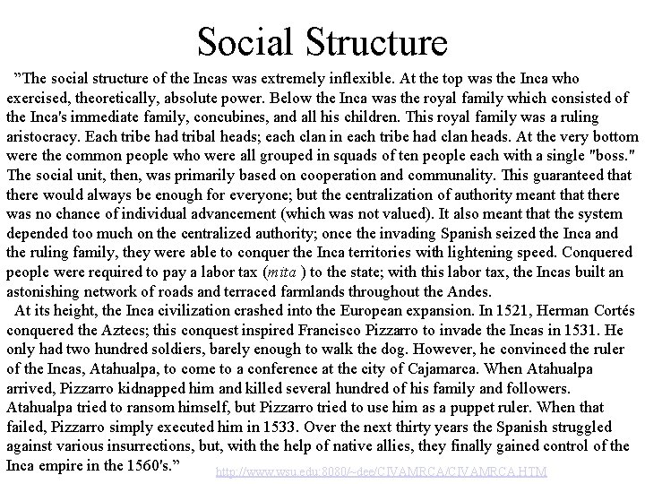 Social Structure ”The social structure of the Incas was extremely inflexible. At the top Social Structure ”The social structure of the Incas was extremely inflexible. At the top