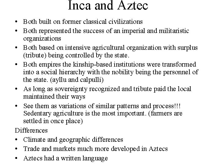 Inca and Aztec • Both built on former classical civilizations • Both represented the Inca and Aztec • Both built on former classical civilizations • Both represented the