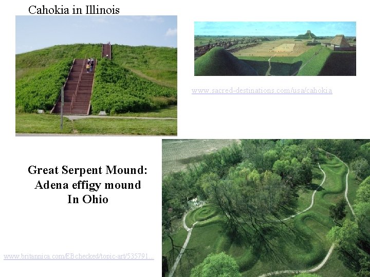 Cahokia in Illinois www. sacred-destinations. com/usa/cahokia Great Serpent Mound: Adena effigy mound In Ohio Cahokia in Illinois www. sacred-destinations. com/usa/cahokia Great Serpent Mound: Adena effigy mound In Ohio