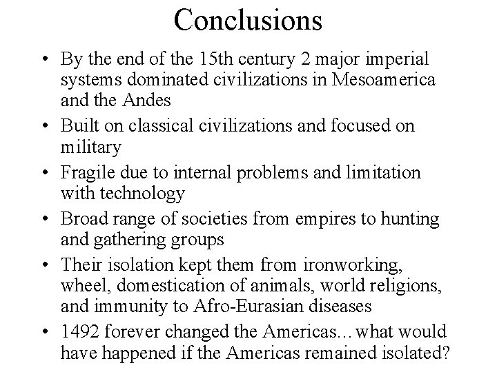 Conclusions • By the end of the 15 th century 2 major imperial systems Conclusions • By the end of the 15 th century 2 major imperial systems