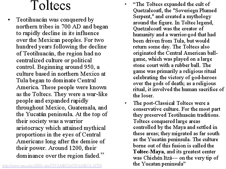 Toltecs • Teotihuacán was conquered by northern tribes in 700 AD and began to Toltecs • Teotihuacán was conquered by northern tribes in 700 AD and began to