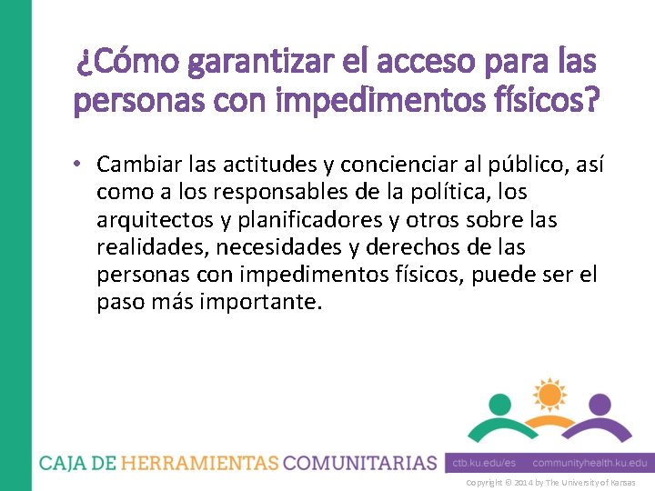 ¿Cómo garantizar el acceso para las personas con impedimentos físicos? • Cambiar las actitudes