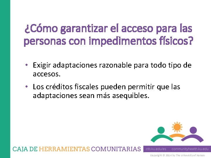 ¿Cómo garantizar el acceso para las personas con impedimentos físicos? • Exigir adaptaciones razonable