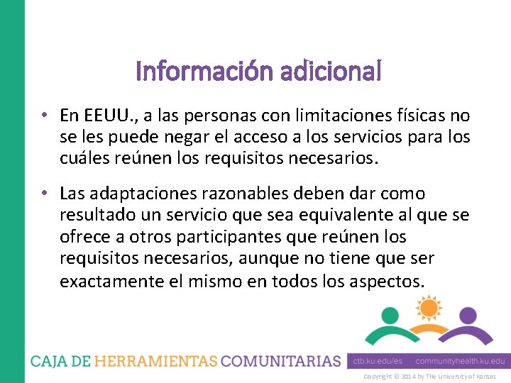 Información adicional • En EEUU. , a las personas con limitaciones físicas no se