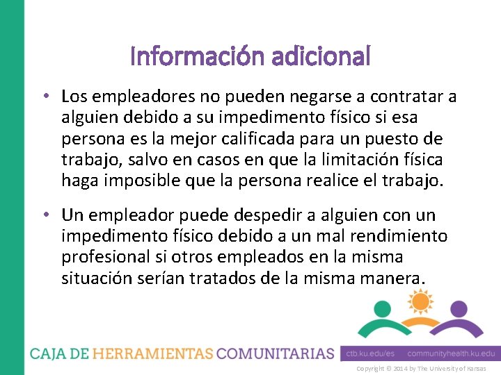 Información adicional • Los empleadores no pueden negarse a contratar a alguien debido a