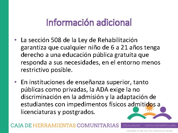 Información adicional • La sección 508 de la Ley de Rehabilitación garantiza que cualquier