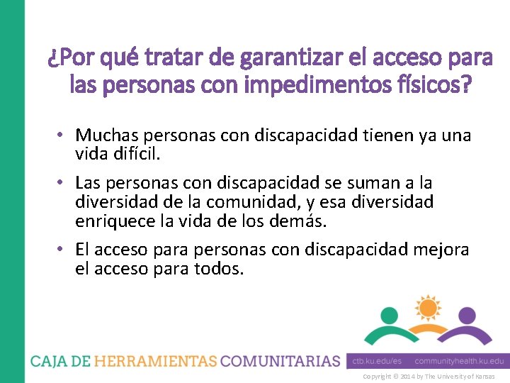 ¿Por qué tratar de garantizar el acceso para las personas con impedimentos físicos? •