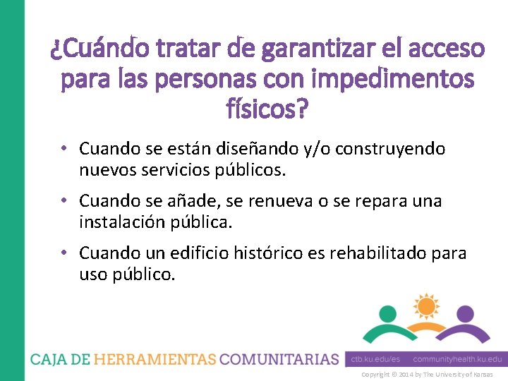 ¿Cuándo tratar de garantizar el acceso para las personas con impedimentos físicos? • Cuando