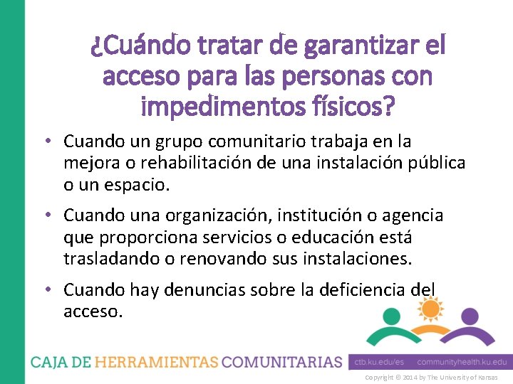 ¿Cuándo tratar de garantizar el acceso para las personas con impedimentos físicos? • Cuando