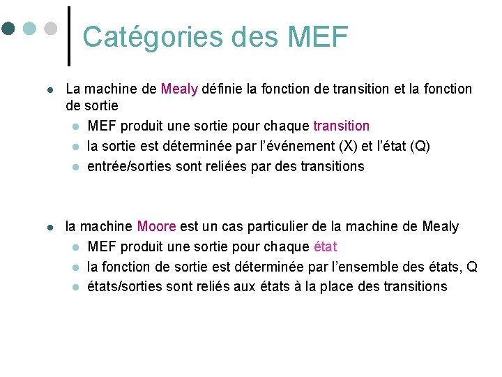 Catégories des MEF l La machine de Mealy définie la fonction de transition et