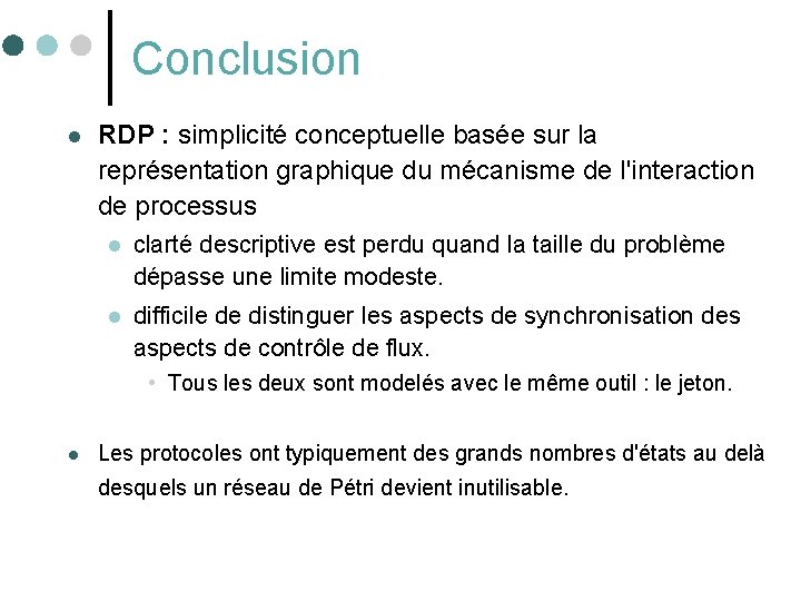 Conclusion l RDP : simplicité conceptuelle basée sur la représentation graphique du mécanisme de