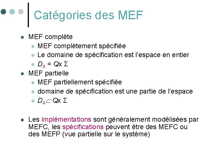 Catégories des MEF l l l MEF complètement spécifiée l Le domaine de spécification