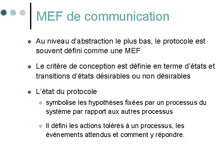 MEF de communication l Au niveau d’abstraction le plus bas, le protocole est souvent