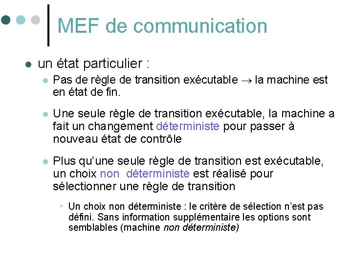 MEF de communication l un état particulier : l Pas de règle de transition