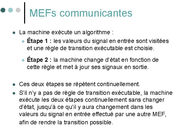 MEFs communicantes l La machine exécute un algorithme : l Étape 1 : les