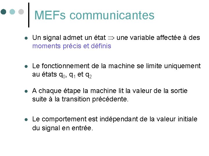 MEFs communicantes l Un signal admet un état une variable affectée à des moments