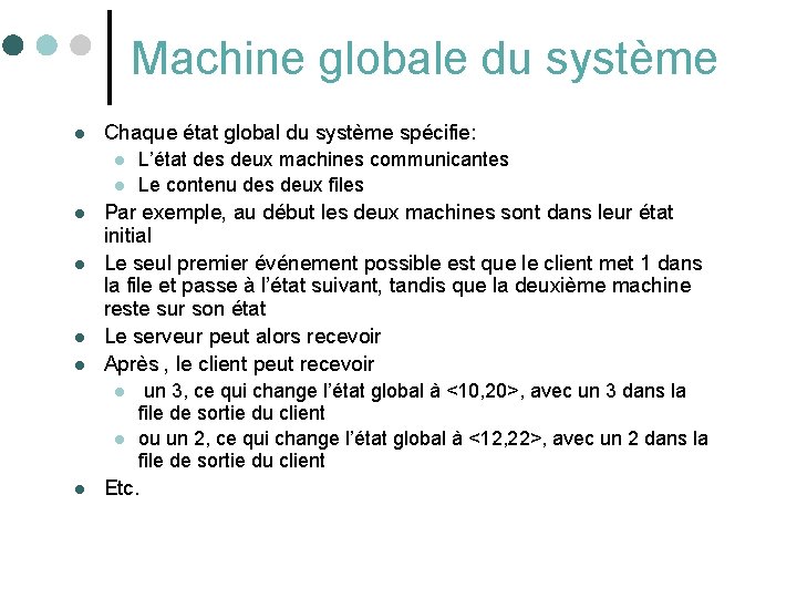 Machine globale du système l Chaque état global du système spécifie: l l l