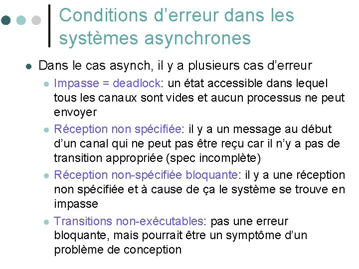 Conditions d’erreur dans les systèmes asynchrones l Dans le cas asynch, il y a