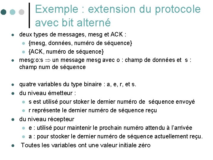 Exemple : extension du protocole avec bit alterné l l deux types de messages,