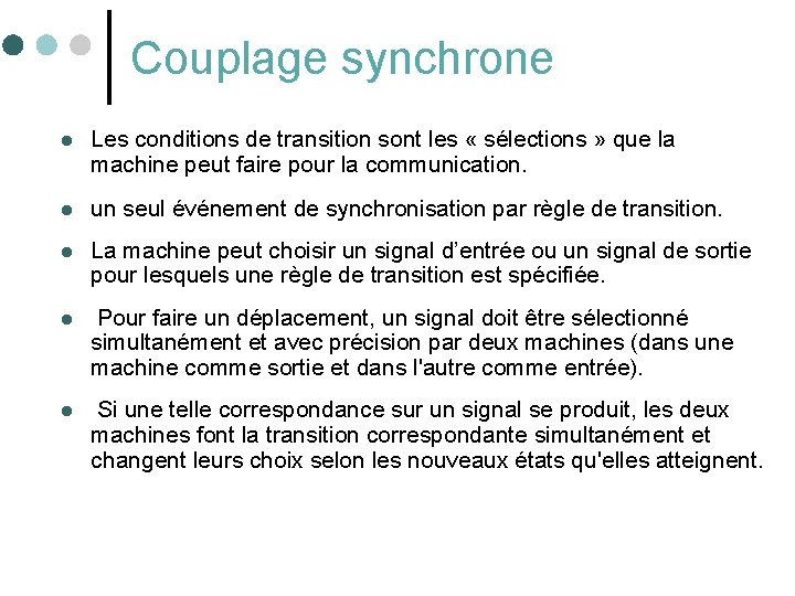 Couplage synchrone l Les conditions de transition sont les « sélections » que la