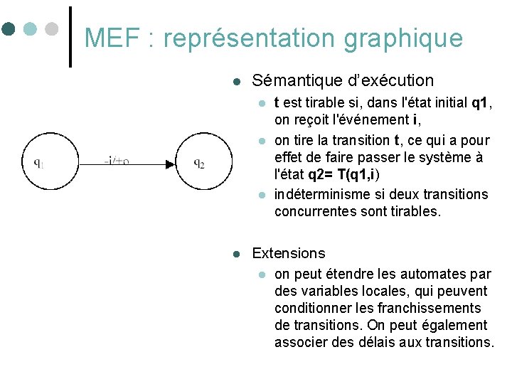 MEF : représentation graphique l Sémantique d’exécution l l t est tirable si, dans