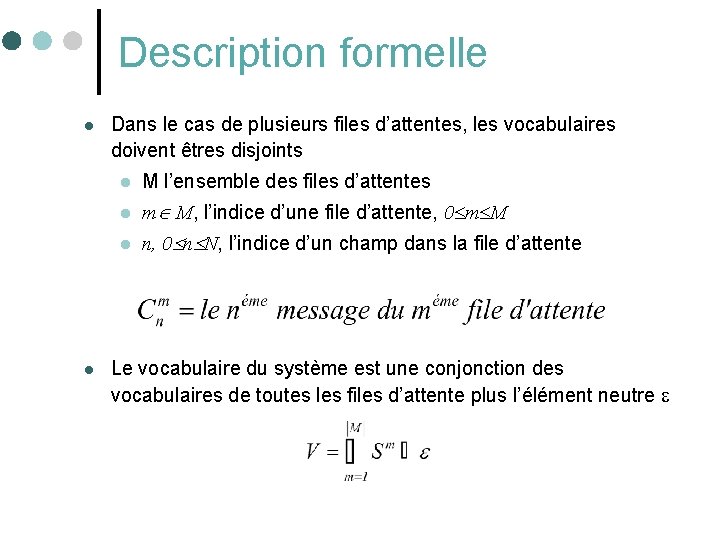 Description formelle l l Dans le cas de plusieurs files d’attentes, les vocabulaires doivent