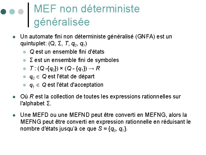 MEF non déterministe généralisée l Un automate fini non déterministe généralisé (GNFA) est un