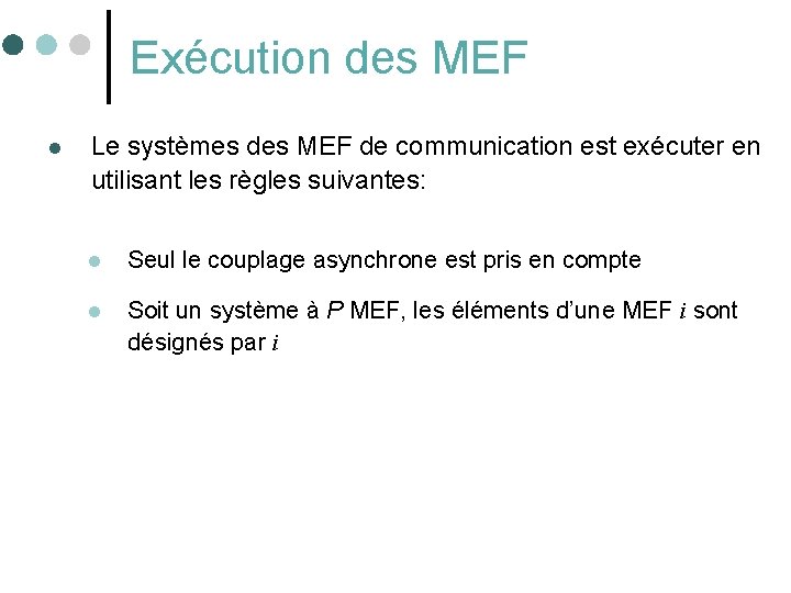 Exécution des MEF l Le systèmes des MEF de communication est exécuter en utilisant