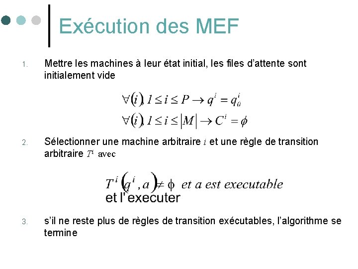 Exécution des MEF 1. Mettre les machines à leur état initial, les files d’attente