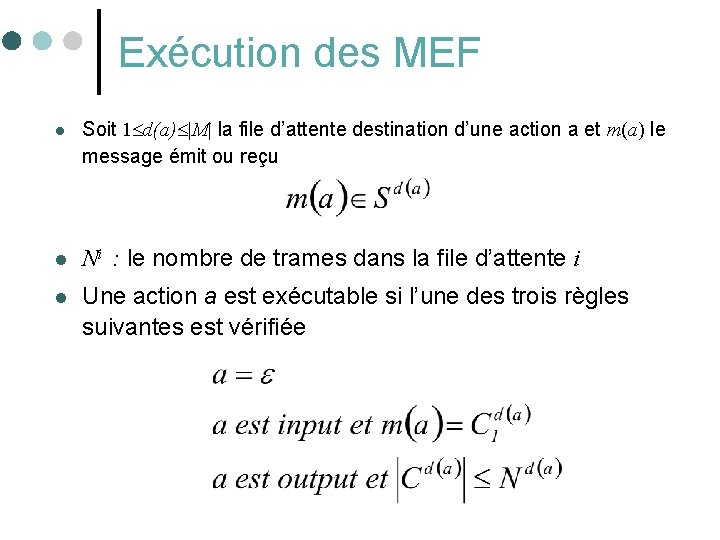 Exécution des MEF l Soit 1 d(a) |M| la file d’attente destination d’une action