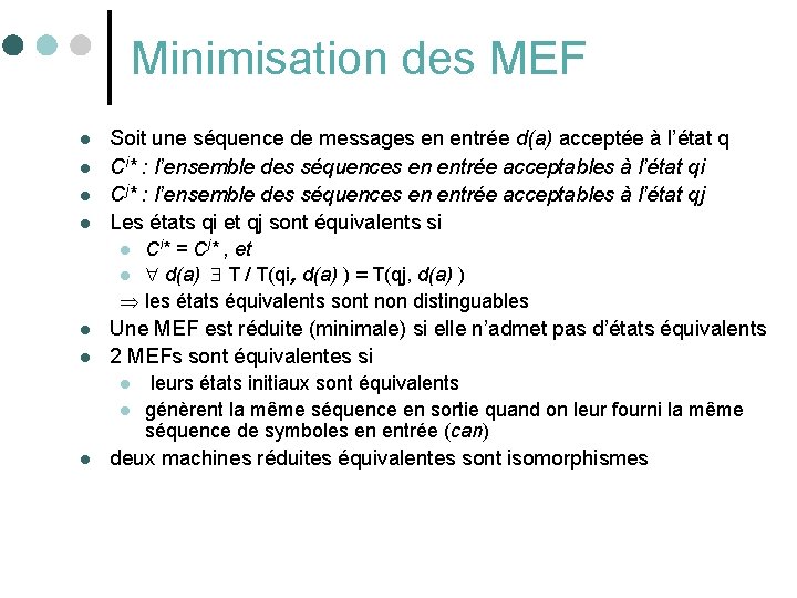 Minimisation des MEF l l Soit une séquence de messages en entrée d(a) acceptée