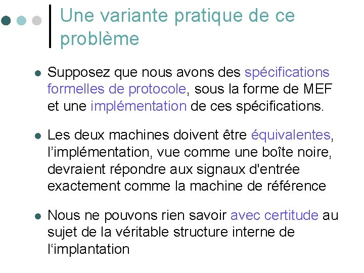 Une variante pratique de ce problème l Supposez que nous avons des spécifications formelles