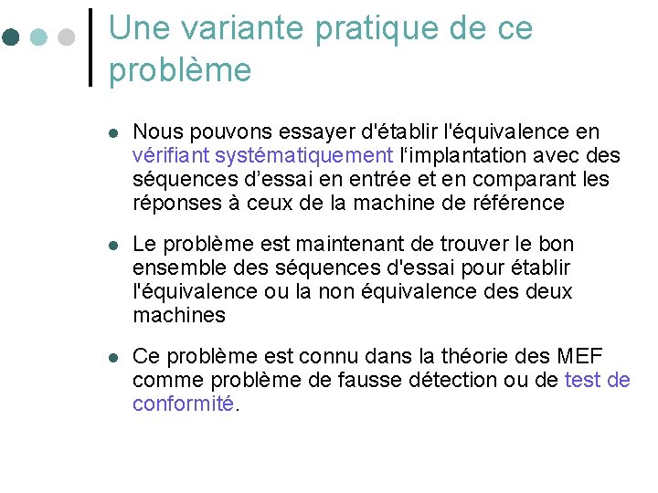 Une variante pratique de ce problème l Nous pouvons essayer d'établir l'équivalence en vérifiant