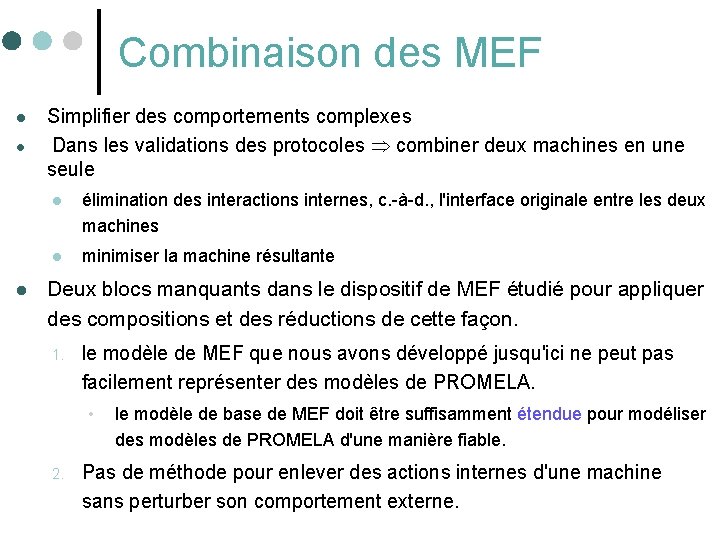 Combinaison des MEF l l l Simplifier des comportements complexes Dans les validations des