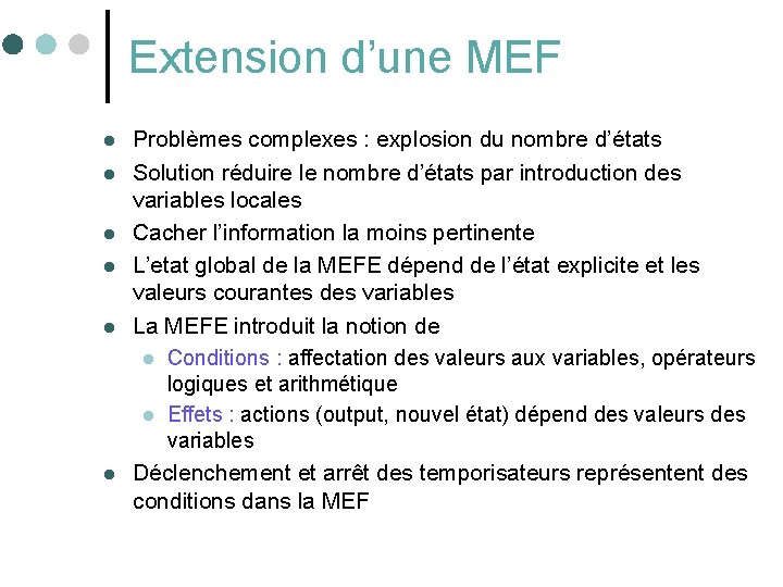 Extension d’une MEF l l l Problèmes complexes : explosion du nombre d’états Solution