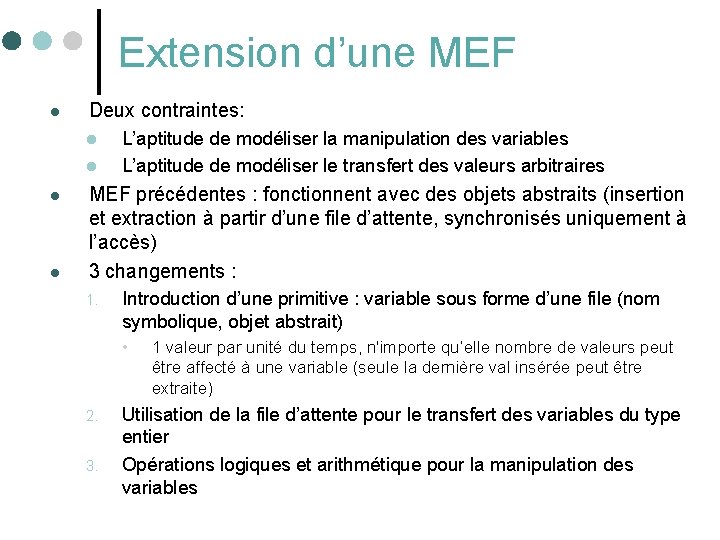 Extension d’une MEF l Deux contraintes: l l L’aptitude de modéliser la manipulation des
