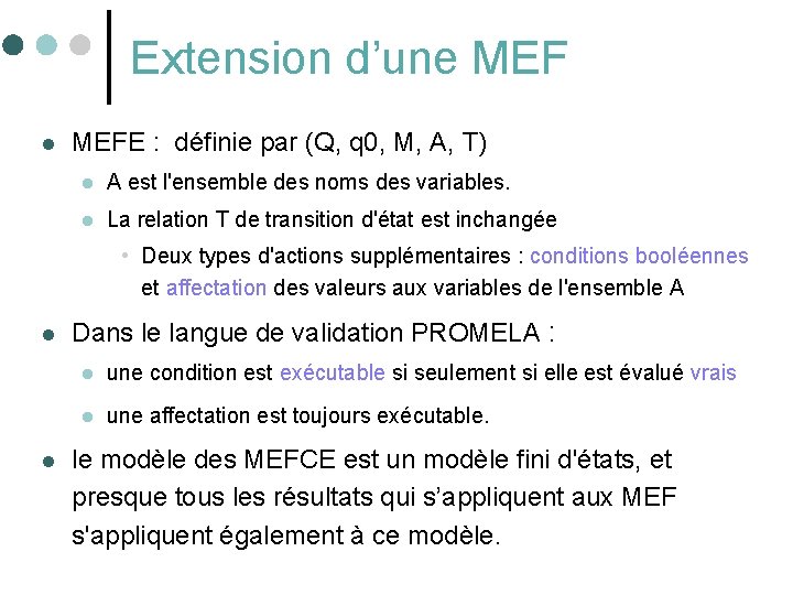 Extension d’une MEF l MEFE : définie par (Q, q 0, M, A, T)